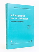 La tomographie par reconstruction. Computed tomography