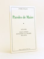 Paroles de Maire. 1973-1993 : Vingt Années de mandat à la Mairie de Laval.