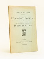 Le Mandat français et les Traditions françaises en Syrie et au Liban