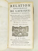 Relation Universelle de l'Afrique, ancienne et moderne. [ Tome Premier ] Où l'on voit ce qu'il y a de remarquable, tant dans la Terre ferme que dans les Iles, avec ce que le Roy a fait de mémorable contre les Corsaires de Barbarie, &c. en Qu