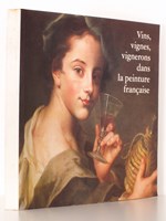Vins, vignes, vignerons dans la peinture française ( Musée d'art et d'histoire de Narbonne, juillet-septembre 1996 - Musée des beaux-arts de Nice, octobre 1996 - janvier 1997 )