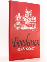 Bordeaux, de rails en roues. - Evolution des transports en commun, du 19ème siècle à nos jours.