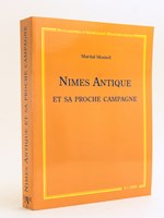 Nîmes Antique et sa proche campagne. Etude de topographie urbaine et périurbaine (fin VIe s. av. J.-C. / VIe s. ap. J.-C.) [ Livre dédicacé par l'auteur ]