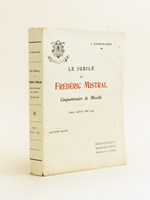 Le Jubilé de Frédéric Mistral. Cinquantenaire de Mireille. Arles, 29-30-31, Mai 1909