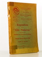 Exposition de la Cité Moderne , organisée par la Chambre de Commerce de Nancy et la Société Industrielle de l'Est , Nancy, 4-17 mai 1913 : compte-rendu ( Bulletin de la chambre de commerce de Nancy n° 53, juillet-août