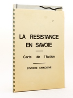 La Résistance en Savoie. Carte de l'Action. Synthèse explicative.