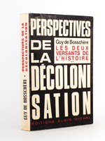 Perspectives de la décolonisation - II. Les deux versants de l'histoire [ exemplaire dédicacé par l'auteur ]