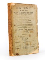 Barême des trois frères pour le cubage du bois , en grume au 1/5 déduit, au 1/6 déduit, au 1/4 sans réduction et de tous les bois équarris: madriers, poutres, solives, chevrons, traverses pour chemin de fer, etc. D