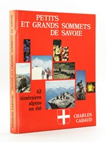 Petits et Grands Sommets de Savoie. 63 itinéraires alpins en été.