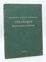 Importante Réunion d'Ouvrages sur la Céramique. Beaux-Arts, Régionalisme, Livres Anciens, Editions originales modernes, Dictionnaires, etc. provenant du château de Mauperthuis. Vente des 3 au 8 novembre 1965