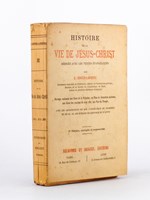 Histoire de la vie de Jésus-Christ, rédigée avec les textes évangéliques [...] Ouvrage contenant une carte de Palestine, un Plan de Jérusalem ancienne, une Carte des environs de cette ville, une Vue du Temple. Ave