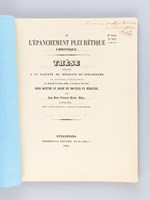 De l'Epanchement pleurétique chronique. Thèse présentée à la Faculté de Médecine de Strasbourg, soutenue le 25 août 1866 [ Edition originale - Livre dédicacé par l'auteur ]