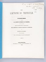 De l'Ectopie du Testicule. Thèse présentée à la Faculté de Médecine de Strasbourg, soutenue le 28 décembre 1868 [ Edition originale - Livre dédicacé par l'auteur ]