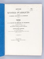 Etude sur les kystes ovariques compliquant la grossesse, l'accouchement et la puerpéralité. Thèse présentée à la Faculté de Médecine de Strasbourg, soutenue le 28 décembre 1868 [ Edition origi