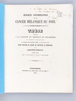 Quelques considérations sur le cancer mélanique du Foie. Thèse présentée à la Faculté de Médecine de Strasbourg, soutenue le 28 décembre 1866 [ Edition originale - Livre dédicacé