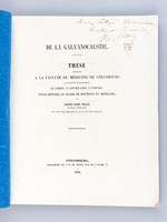 De la Galvanocaustie. Thèse présentée à la Faculté de Médecine de Strasbourg, soutenue le 11 janvier 1868 [ Edition originale - Livre dédicacé par l'auteur ] [ 'On entend par galvanocaustie l'ensembl