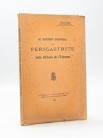 Du Traitement de la Périgastrite, suite d'Ulcère de l'Estomac [ Edition originale - Livre dédicacé par l'auteur ]