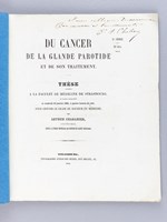 Du Cancer de la Glande parotide et de son traitement. Thèse présentée à la Faculté de Médecine de Strasbourg, soutenue le 19 janvier 1866 [ Edition originale - Livre dédicacé par l'auteur ]