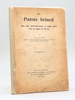 Le Patois briard dont, plus particulièrement, le patois parlé dans la région de Provins [ Edition originale ]