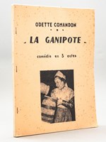 La Ganipote. Comédie folklorique en 3 actes par Odette Comandon. Créée le 14 mars 1954 à Jarnac