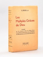 Les Multiples Grâces de Dieu. Etudes sur les diverses sortes de Grâce divine, le caractère surnaturel des vertus chrétiennes, et l'efficacité des sacrements de la Nouvelle Loi [ Edition originale ]