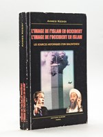 L'image de l'Islam en Occident. L'Image de l'Occident en Islam. Les sources historiques d'un malentendu [ Livre dédicacé par l'auteur ]