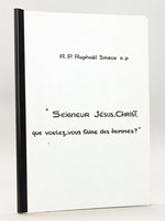 Seigneur Jésus-Christ, que voulez-vous faire des hommes ? [ Livre dédicacé par l'auteur ]