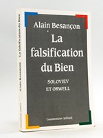 La Falsification du Bien. Soloviev et Orwell [ Edition originale ]