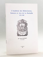 L'Académie des Belles-Lettres, Sciences et Arts de La Rochelle 1732-1982 [ Edition originale Livre dédicacé par l'auteur ]