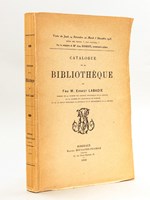 Catalogue de la Bibliothèque de Feu M. Ernest Labadie [ Catalogue de référence pour les ouvrages sur Bordeaux, la Gironde, la Gascogne et la Guyenne , 1918 ] [ Edition originale ]