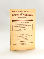 Centenaire de la Société de Pharmacie de Bordeaux [ Bulletin des Travaux de la Société de Pharmacie de Bordeaux 72 e Année - Fascicule III - 1934 ]