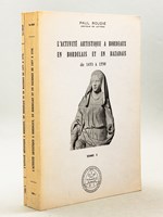 L'activité artistique à Bordeaux en Bordelais et en Bazadais de 1453 à 1550 (Tomes 1 et 2)