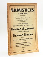 Armistices de Juin 1940. Comment ils furent amorcés et conclus. Texte intégral des conditions de l'Armistice Franco-Allemand et de l'Armistice Franco-Italien. Carte de la France avec les Régions occupées. Carte de l'Afrique ave