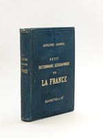 Petit Dictionnaire Géographique, administratif, postal, télégraphique, statistique, industriel de la France, de l'Algérie et des Colonies [ Edition originale ]