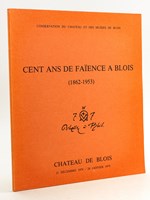 Cent ans de Faïence à Blois (1862-1953). Oeuvres d'Ulysse, de E. Balon, de G. Bruneau, de J. Tortat et d'A. Thibault. Château de Blois 21 décembre 1978 - 24 janvier 1979