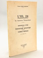 L'OL 24 Ses indications thérapeutiques. Contribution à l'étude de la thérapeutique antiseptique par les essences végétales.