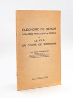 Eleonore de Bergh dernière princesse de Sedan et le Fils du Comte de Soissons