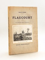 Flaucourt ou la Percée des lignes allemandes en juillet 1916 au sud de la Somme [ Edition originale ]