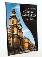 A 350 éves Központi Papnevel Intézet [ The 350 year old Catholic Central Seminary, located in Magyarország, Budapest, Hungary ]
