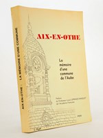 Aix-en-Othe , la mémoire d'une commune de l'Aube.