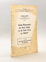 Traité Elémentaire de Droit Public et de Droit Privé en Algérie. 1ère Partie : Les Caractères politique de l'Algérie [ Edition originale - Livre dédicacé par l'auteur ]