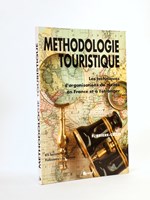 Méthodologie touristique. Les techniques d'organisation de visites en France et à l'étranger.