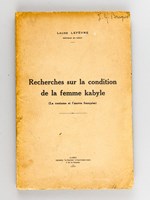 Recherches sur la condition de la femme kabyle (La coutume et l'oeuvre française) [ Edition originale ]