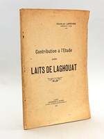 Contribution à l'Etude des Laits de Laghouat [ Edition originale ]