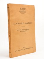 Le chlore sanguin , Essai d'un exposé d'ensemble sur la question [ exemplaire dédicacé par l'auteur ]