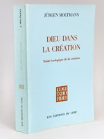 Dieu dans la Création. Traité écologique de la création.