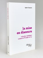 La mise en discours. Recherches sémiotiques à propos de l'Evangile de Luc