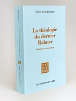 La Théologie du dernier Rahner : 'Aborder au sans-rivage'. Approches de l'articulation entre philosophie et théologie chez 'le dernier Rahner'. Suivi de : Considérations sur la méthode de la théologie par Karl Rahner