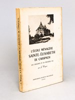 L'Ecole ménagère Sainte-Elisabeth de Carspach. Ses origines et sa première vie. [ Edition originale ]