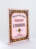 Magasin des Petits Enfants : Friquet l'Ecureuil. Historiette illustrée de six gravures coloriées